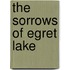 The Sorrows Of Egret Lake