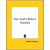 The Soul's Return Journey by Edward Carpenter