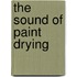 The Sound Of Paint Drying