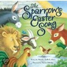 The Sparrow's Easter Song door Michelle Medlock Adams