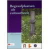 Begraafplaatsen als cultuurbezit by Unknown