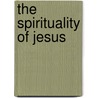The Spirituality of Jesus door Leslie T. Hardin