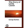 The Story Of Corfe Castle door George Bankes