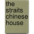 The Straits Chinese House