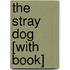 The Stray Dog [With Book]