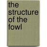 The Structure Of The Fowl door Orlando Charnock Bradley