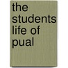 The Students Life Of Pual door George Holley Gilbert