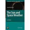 The Sun And Space Weather door Arnold Hanslmeier