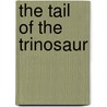 The Tail Of The Trinosaur by Charles Causley