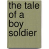 The Tale Of A Boy Soldier by George Parker