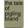 The Tale of Pigling Bland door Potter Beatrix