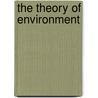 The Theory Of Environment door Anonymous Anonymous