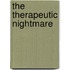 The Therapeutic Nightmare