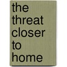 The Threat Closer to Home door Michael Rowan