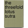 The Threefold Lotus Sutra door Yoshiro Tamura