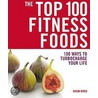 The Top 100 Fitness Foods door Sarah Owen