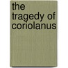 The Tragedy Of Coriolanus door Shakespeare William Shakespeare