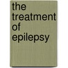 The Treatment Of Epilepsy door William Alexander