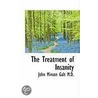 The Treatment Of Insanity door John Minson Galt