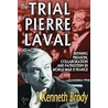 The Trial Of Pierre Laval door J. Kenneth Brody