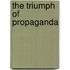 The Triumph Of Propaganda