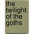 The Twilight Of The Goths