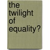 The Twilight of Equality? by Lisa Duggan