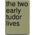 The Two Early Tudor Lives
