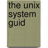 The Unix System Guid by Peter P. Silvester