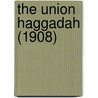 The Union Haggadah (1908) by Unknown