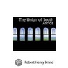 The Union Of South Africa by Robert Henry Brand