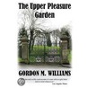 The Upper Pleasure Garden door Gordon M. Williams