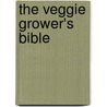The Veggie Grower's Bible door Lorraine Burn