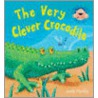 The Very Clever Crocodile by Jack Tickle