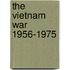 The Vietnam War 1956-1975