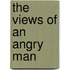 The Views Of An Angry Man