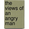 The Views Of An Angry Man door George Slythe Street