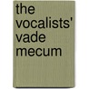 The Vocalists' Vade Mecum door John D'Este