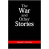 The War And Other Stories by Joseph A. Gironda