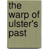 The Warp Of Ulster's Past door Onbekend