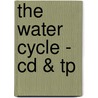 The Water Cycle - Cd & Tp by Rebecca Sjonger