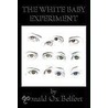 The White Baby Experiment door Ronald Ox Belfort