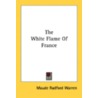 The White Flame Of France by Unknown