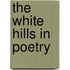 The White Hills In Poetry