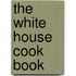 The White House Cook Book