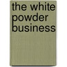 The White Powder Business door Tony Cornberg