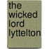 The Wicked Lord Lyttelton