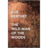 The Wild Man of the Woods door Berthet Elie