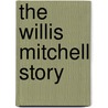 The Willis Mitchell Story door Charlene Diane Mitchell