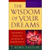 The Wisdom of Your Dreams by Jeremy Taylor